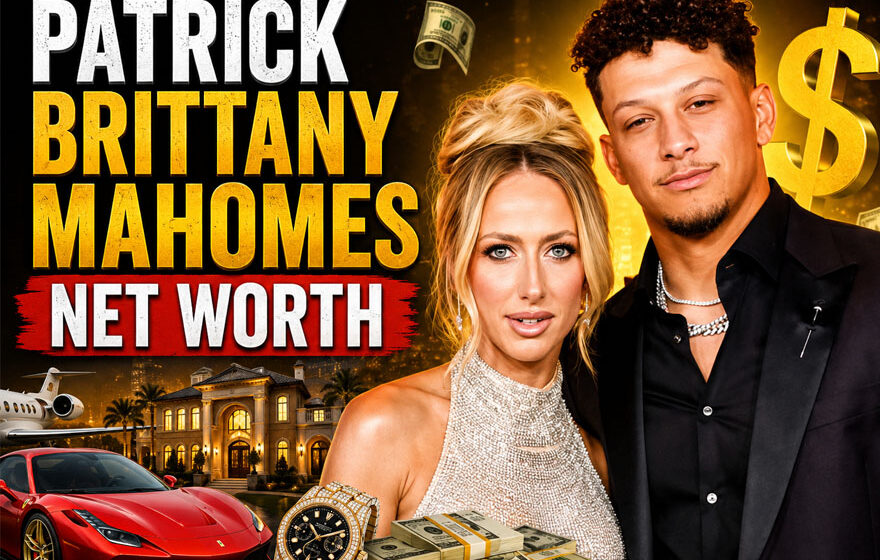 Patrick Brittany Mahomes Net Worth